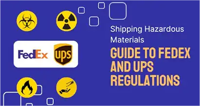 Shipping Hazardous Materials Safely: A Guide to FedEx and UPS Regulations for Ecommerce Businesses