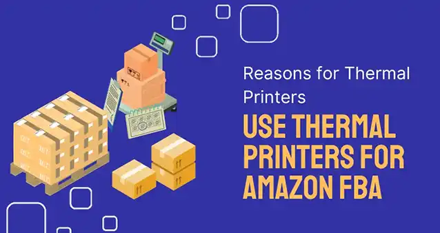 Reasons to Use Thermal Printers in Amazon FBA Sales