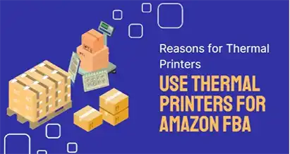 Reasons to Use Thermal Printers in Amazon FBA Sales