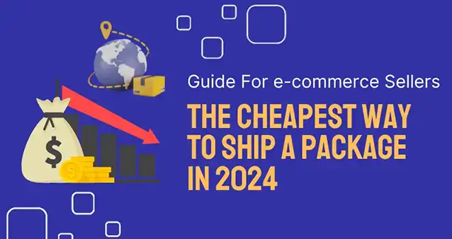 Guide to the Cheapest Way to Ship a Package in 2024