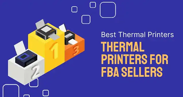 Best Thermal Label Printers for Amazon FBA Sellers proper thermal printer for your Amazon FBA sales.