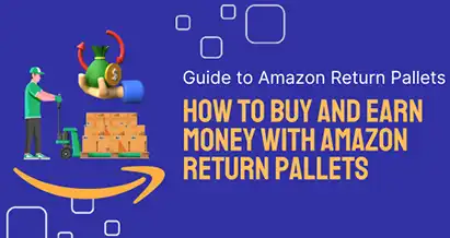How to Buy and Earn Money with Amazon Return Pallets