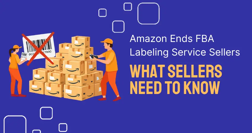 Amazon Is Ending FBA Labeling Services in 2026