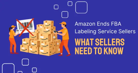 Amazon Is Ending FBA Labeling Services in 2026